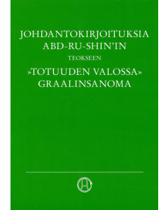 Johdantokirjoituksia Abd-ru-shin'in Teokseen »Totuuden Valossa – Graalinsanoma»